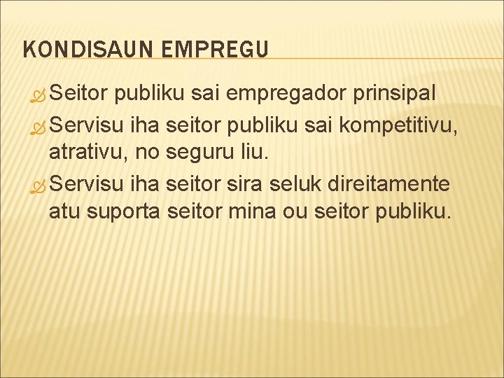 KONDISAUN EMPREGU Seitor publiku sai empregador prinsipal Servisu iha seitor publiku sai kompetitivu, atrativu,