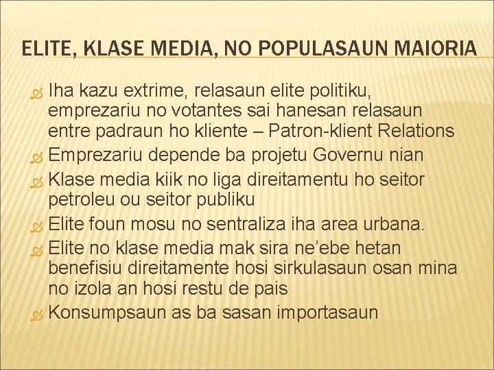 ELITE, KLASE MEDIA, NO POPULASAUN MAIORIA Iha kazu extrime, relasaun elite politiku, emprezariu no