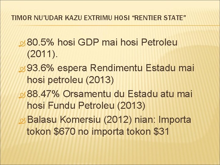 TIMOR NU’UDAR KAZU EXTRIMU HOSI “RENTIER STATE” 80. 5% hosi GDP mai hosi Petroleu
