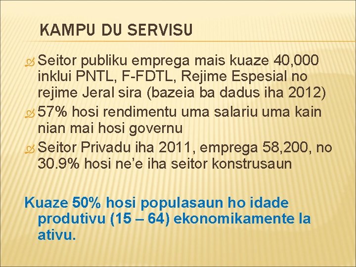 KAMPU DU SERVISU Seitor publiku emprega mais kuaze 40, 000 inklui PNTL, F-FDTL, Rejime