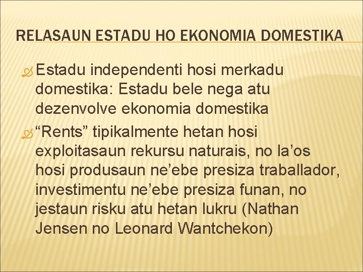 RELASAUN ESTADU HO EKONOMIA DOMESTIKA Estadu independenti hosi merkadu domestika: Estadu bele nega atu