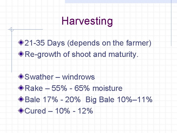 Harvesting 21 -35 Days (depends on the farmer) Re-growth of shoot and maturity. Swather