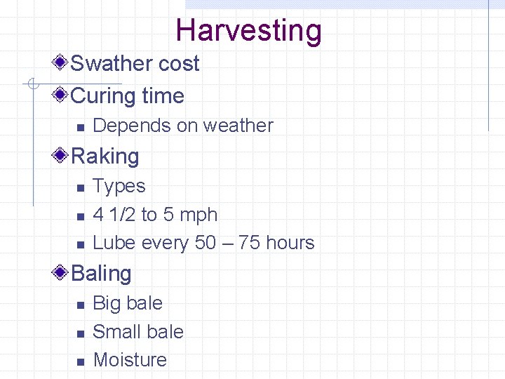 Harvesting Swather cost Curing time n Depends on weather Raking n n n Types