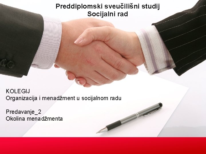 Preddiplomski sveučilišni studij Socijalni rad KOLEGIJ Organizacija i menadžment u socijalnom radu Predavanje_2 Okolina