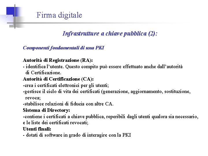 Firma digitale Infrastrutture a chiave pubblica (2): Componenti fondamentali di una PKI Autorità di