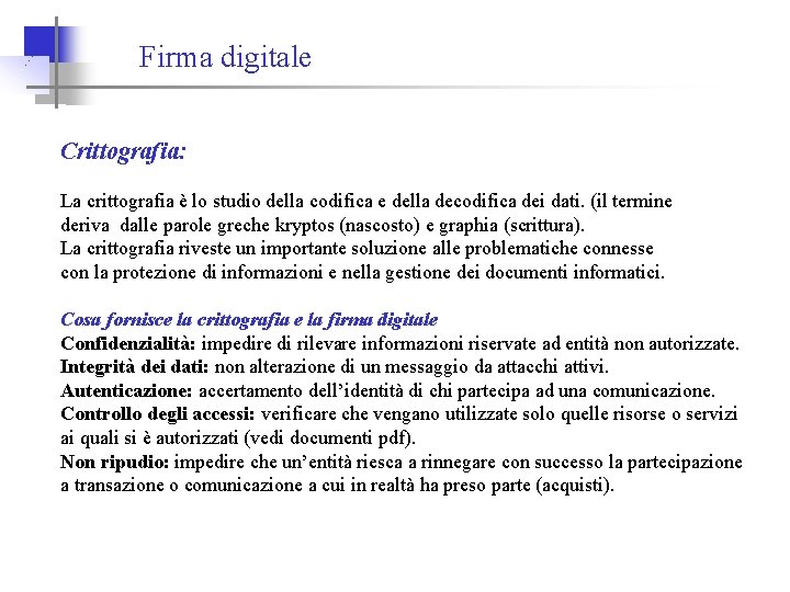 Firma digitale Crittografia: La crittografia è lo studio della codifica e della decodifica dei