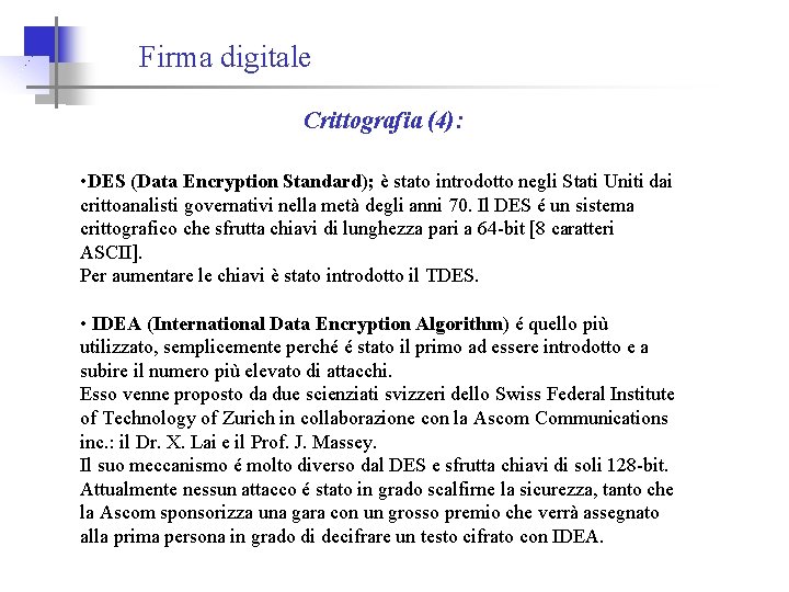 Firma digitale Crittografia (4): • DES (Data Encryption Standard); è stato introdotto negli Stati