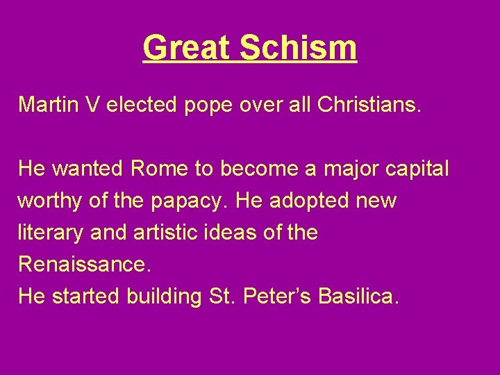 Great Schism Martin V elected pope over all Christians. He wanted Rome to become