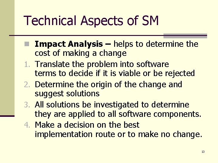 Technical Aspects of SM n Impact Analysis – helps to determine the 1. 2.