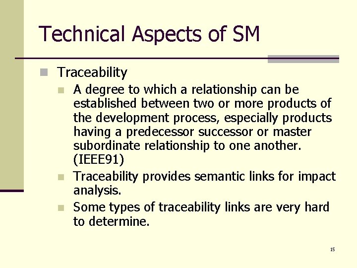 Technical Aspects of SM n Traceability n A degree to which a relationship can