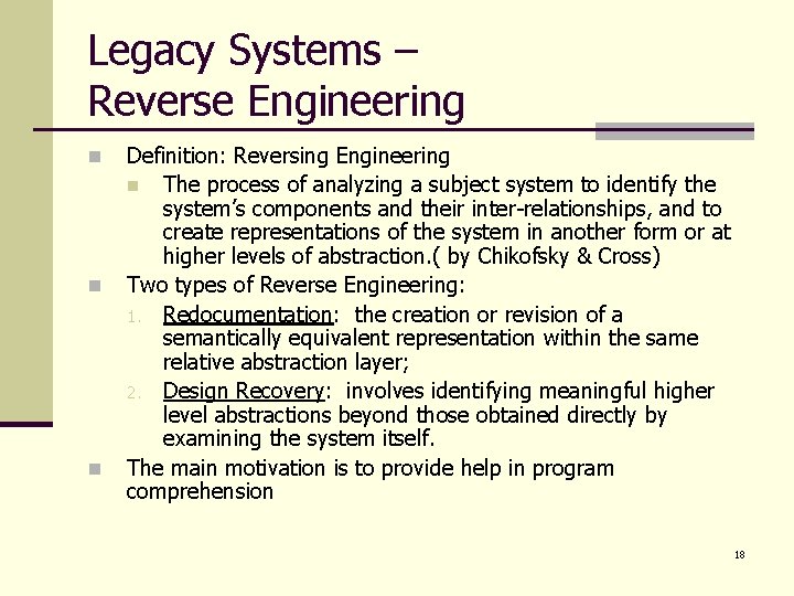 Legacy Systems – Reverse Engineering n n n Definition: Reversing Engineering n The process