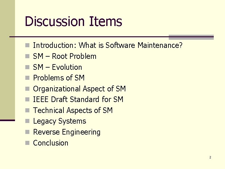 Discussion Items n Introduction: What is Software Maintenance? n SM – Root Problem n