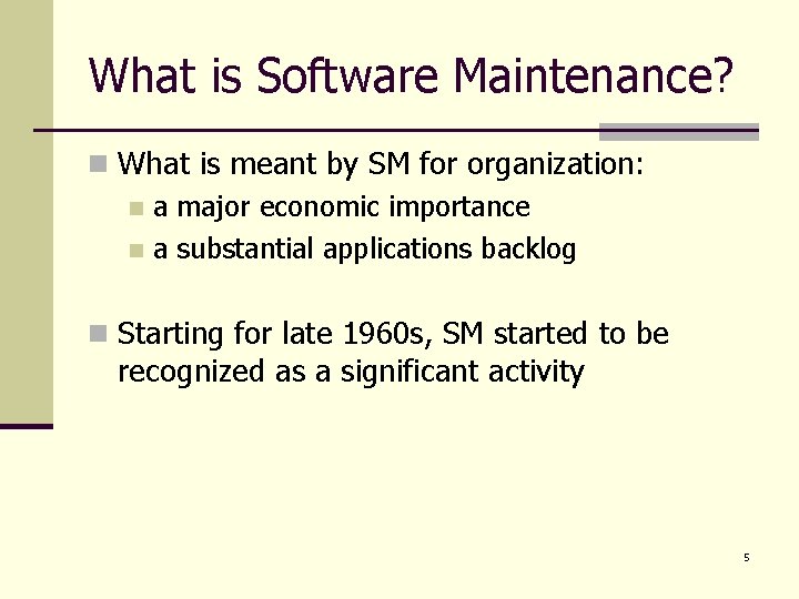 What is Software Maintenance? n What is meant by SM for organization: n a