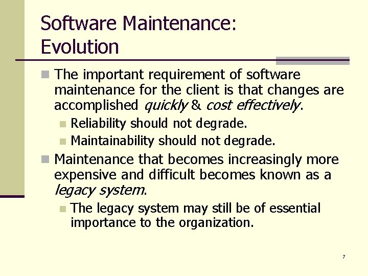 Software Maintenance: Evolution n The important requirement of software maintenance for the client is