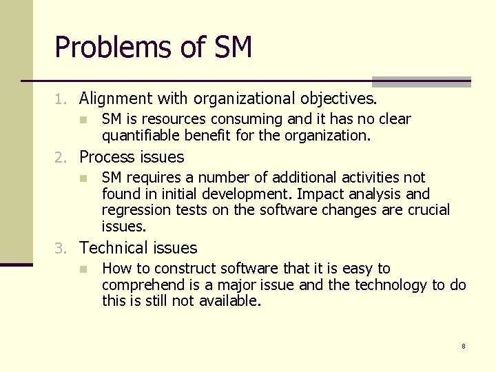 Problems of SM 1. Alignment with organizational objectives. n SM is resources consuming and