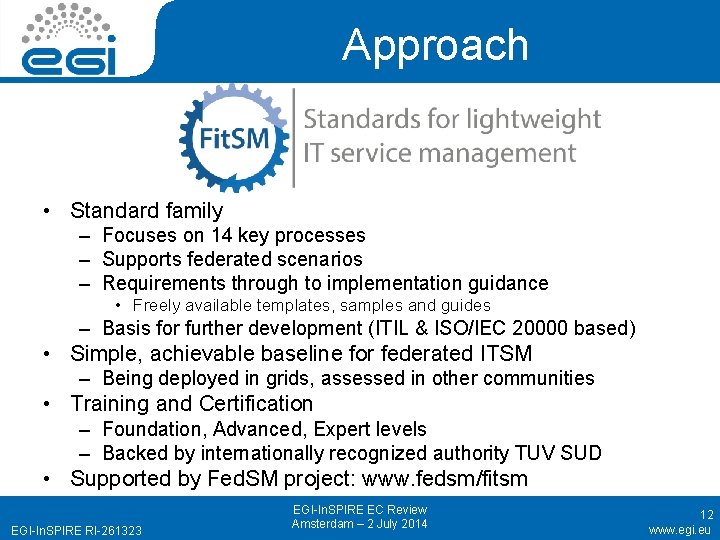 Approach • Standard family – Focuses on 14 key processes – Supports federated scenarios