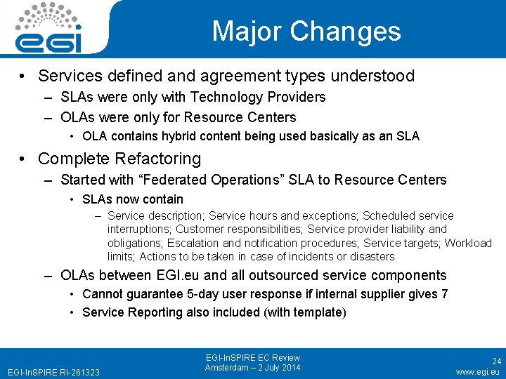 Major Changes • Services defined and agreement types understood – SLAs were only with