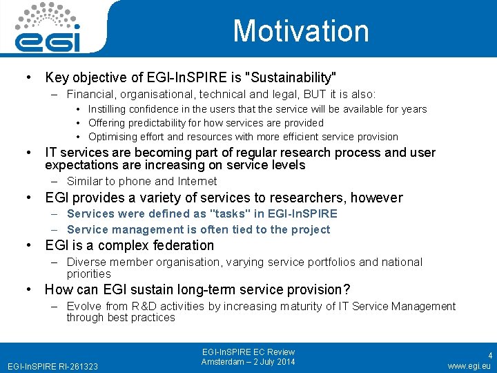 Motivation • Key objective of EGI-In. SPIRE is "Sustainability" – Financial, organisational, technical and