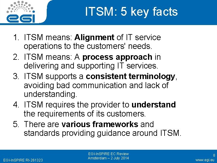 ITSM: 5 key facts 1. ITSM means: Alignment of IT service operations to the