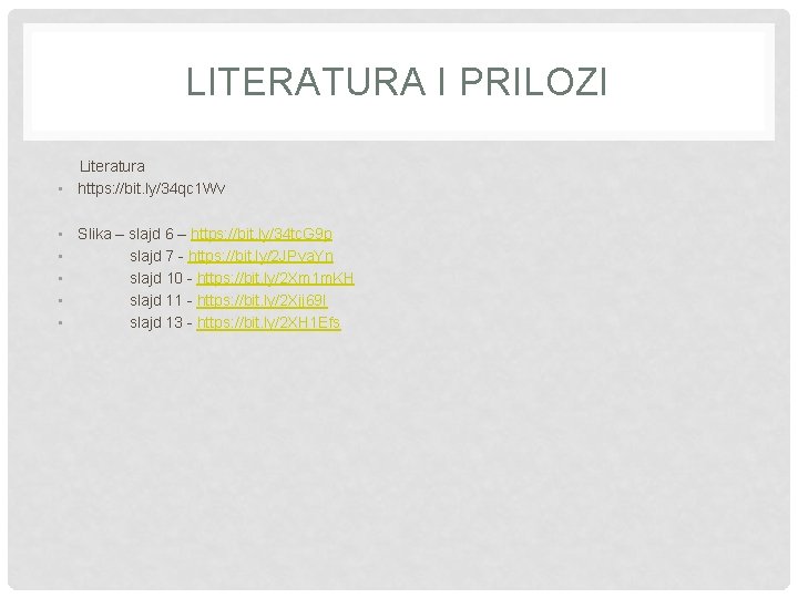 LITERATURA I PRILOZI Literatura • https: //bit. ly/34 qc 1 Wv • • •