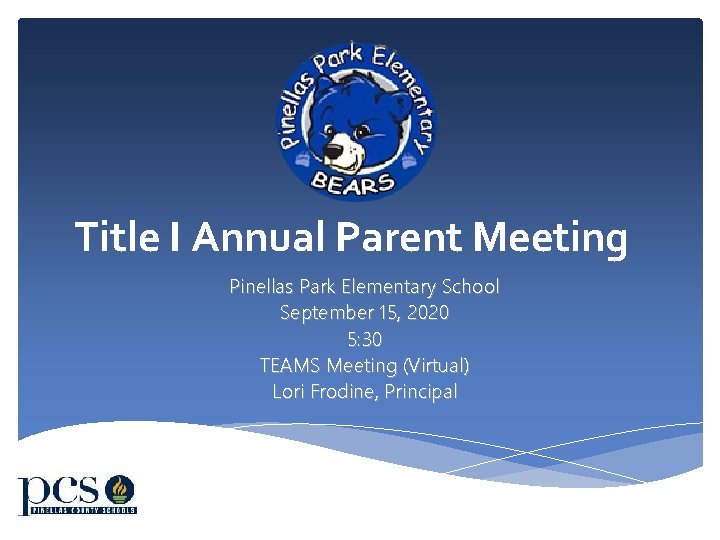 Title I Annual Parent Meeting Pinellas Park Elementary School September 15, 2020 5: 30