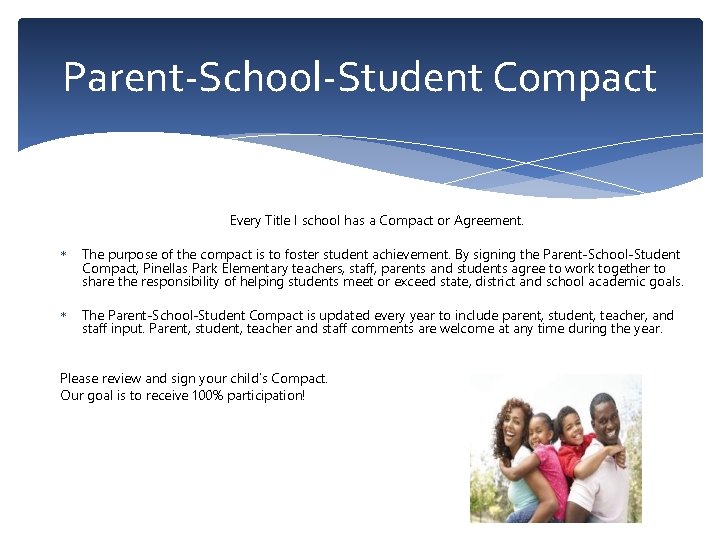 Parent-School-Student Compact Every Title I school has a Compact or Agreement. The purpose of