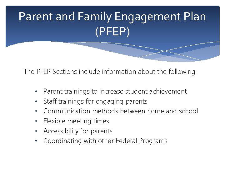 Parent and Family Engagement Plan (PFEP) The PFEP Sections include information about the following: