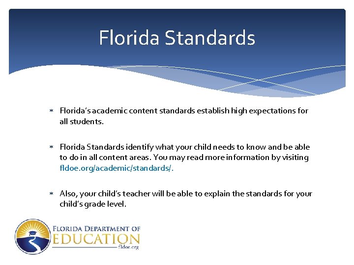 Florida Standards Florida’s academic content standards establish high expectations for all students. Florida Standards