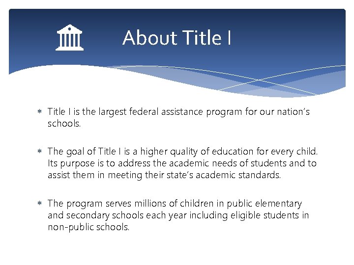 About Title I is the largest federal assistance program for our nation’s schools. The