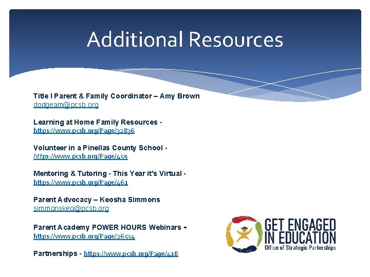 Additional Resources Title I Parent & Family Coordinator – Amy Brown dodgeam@pcsb. org Learning