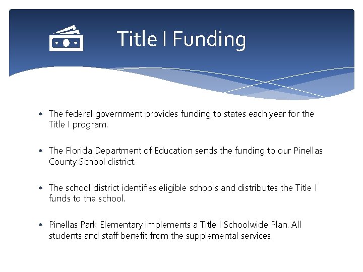 Title I Funding The federal government provides funding to states each year for the