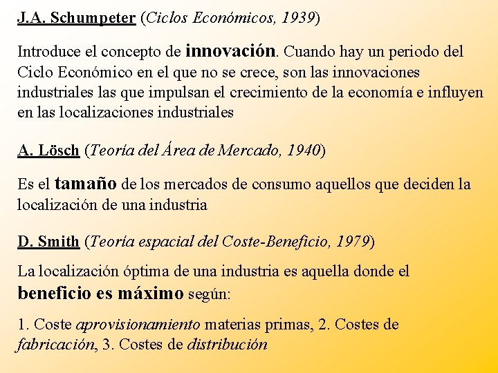 J. A. Schumpeter (Ciclos Económicos, 1939) Introduce el concepto de innovación. Cuando hay un