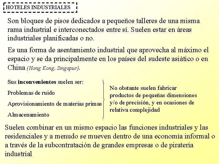 HOTELES INDUSTRIALES Son bloques de pisos dedicados a pequeños talleres de una misma rama