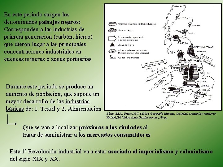 En este periodo surgen los denominados paisajes negros: Corresponden a las industrias de primera