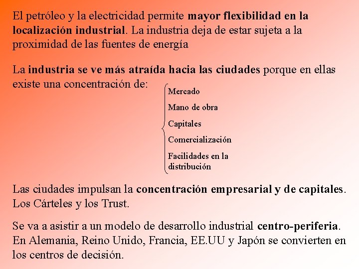 El petróleo y la electricidad permite mayor flexibilidad en la localización industrial. La industria