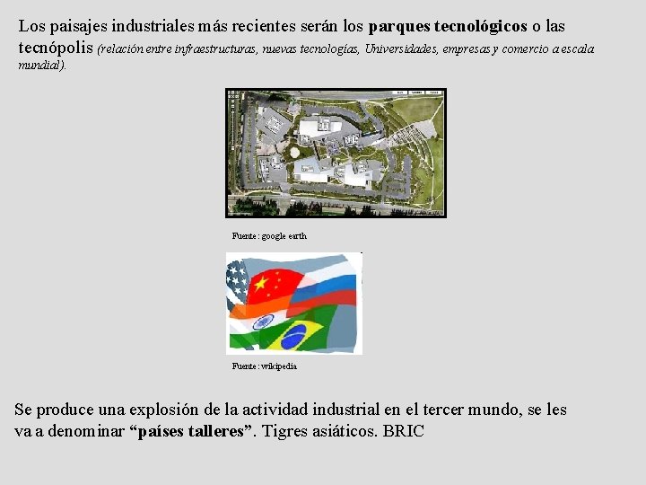 Los paisajes industriales más recientes serán los parques tecnológicos o las tecnópolis (relación entre