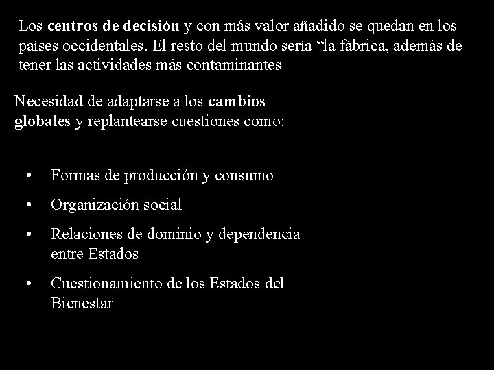 Los centros de decisión y con más valor añadido se quedan en los países