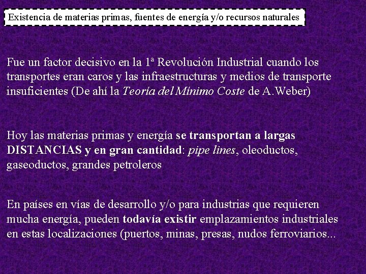 Existencia de materias primas, fuentes de energía y/o recursos naturales Fue un factor decisivo