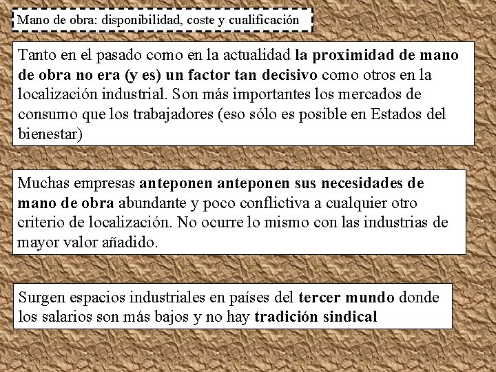 Mano de obra: disponibilidad, coste y cualificación Tanto en el pasado como en la