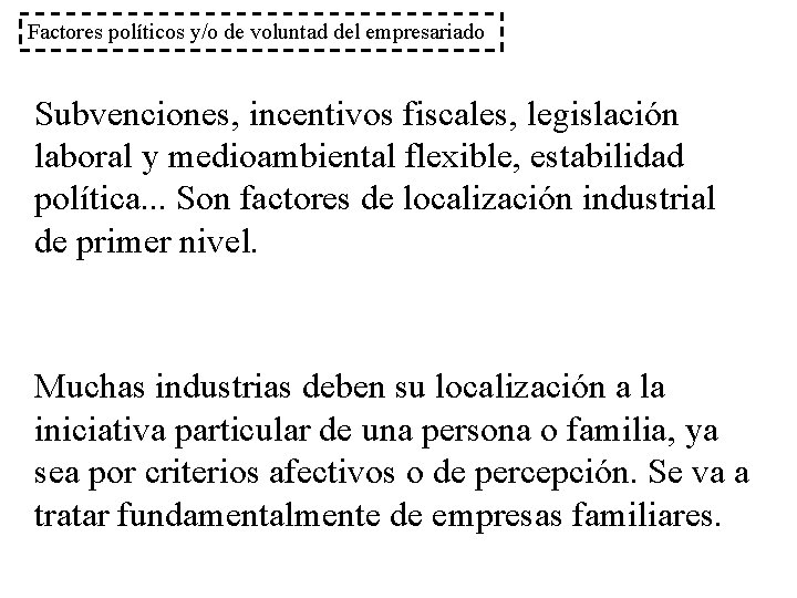 Factores políticos y/o de voluntad del empresariado Subvenciones, incentivos fiscales, legislación laboral y medioambiental