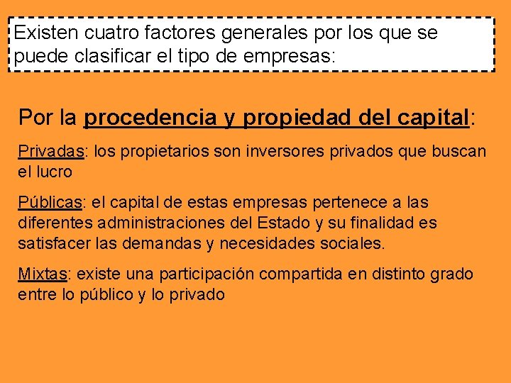 Existen cuatro factores generales por los que se puede clasificar el tipo de empresas: