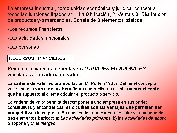 La empresa industrial, como unidad económica y jurídica, concentra todas las funciones ligadas a: