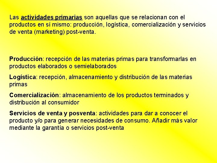 Las actividades primarias son aquellas que se relacionan con el productos en sí mismo: