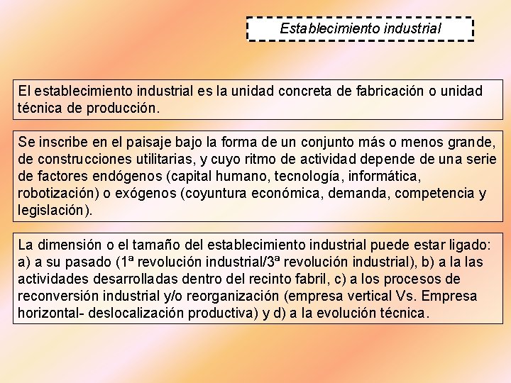 Establecimiento industrial El establecimiento industrial es la unidad concreta de fabricación o unidad técnica