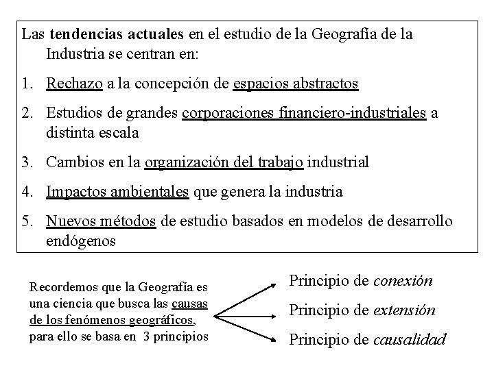 Las tendencias actuales en el estudio de la Geografía de la Industria se centran Las tendencias actuales en el estudio de la Geografía de la Industria se centran