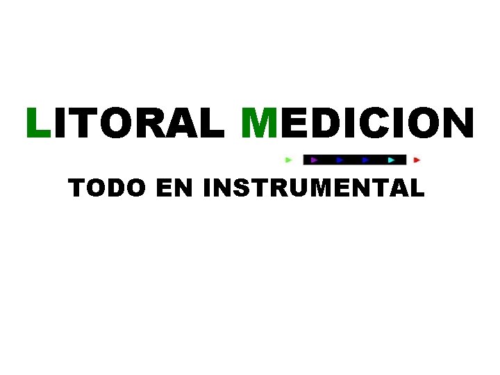 LITORAL MEDICION TODO EN INSTRUMENTAL 