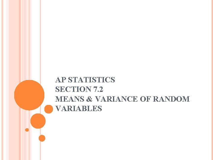 AP STATISTICS SECTION 7. 2 MEANS & VARIANCE OF RANDOM VARIABLES 