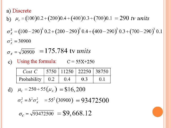 a) Discrete b) c) Using the formula: d) C = 55 X+250 