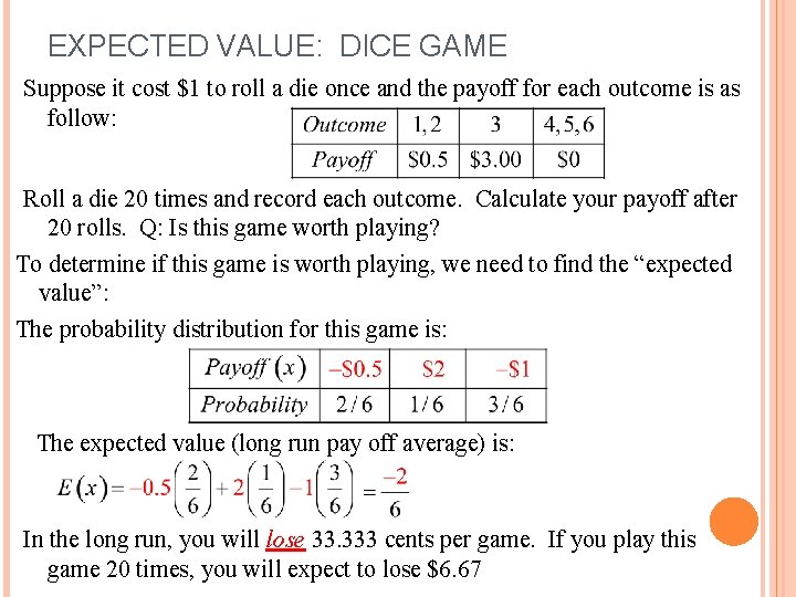 EXPECTED VALUE: DICE GAME Suppose it cost $1 to roll a die once and