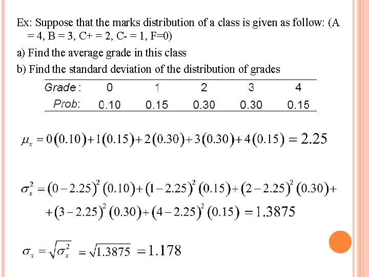 Ex: Suppose that the marks distribution of a class is given as follow: (A